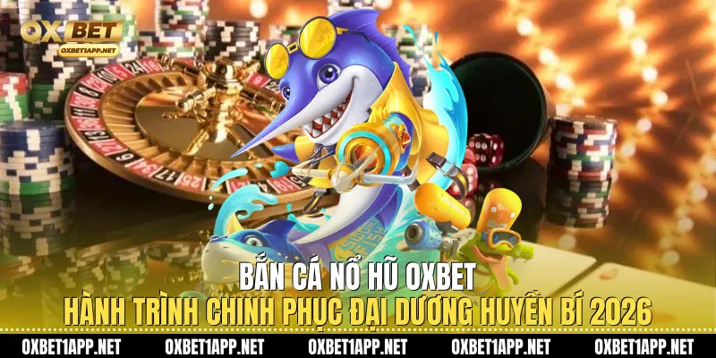 Bắn Cá Nổ Hũ